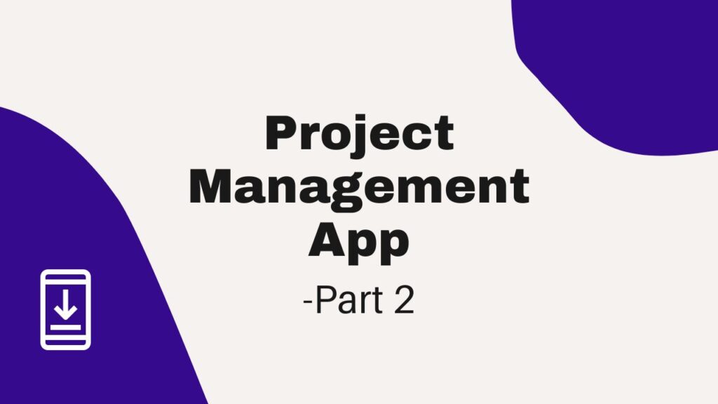 Project Management App part 2